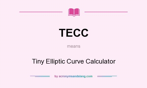 What does TECC mean? It stands for Tiny Elliptic Curve Calculator