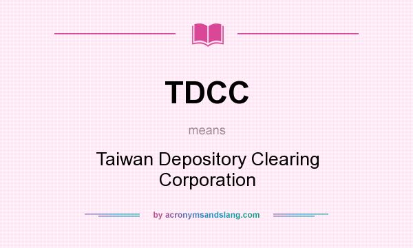 What does TDCC mean? It stands for Taiwan Depository Clearing Corporation