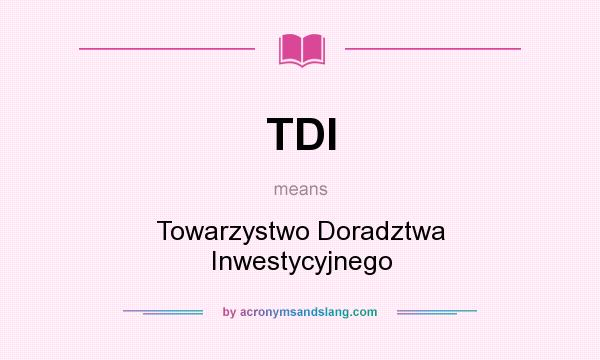 What does TDI mean? It stands for Towarzystwo Doradztwa Inwestycyjnego