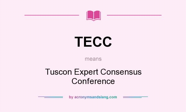 What does TECC mean? It stands for Tuscon Expert Consensus Conference