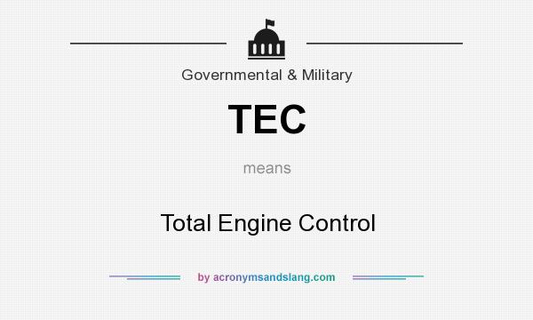 What does TEC mean? It stands for Total Engine Control