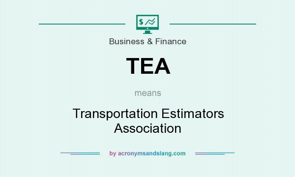 What does TEA mean? It stands for Transportation Estimators Association