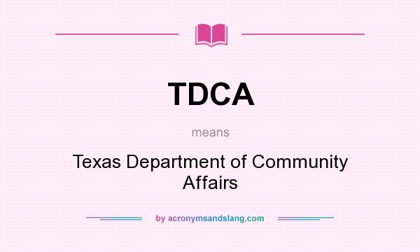What does TDCA mean? It stands for Texas Department of Community Affairs
