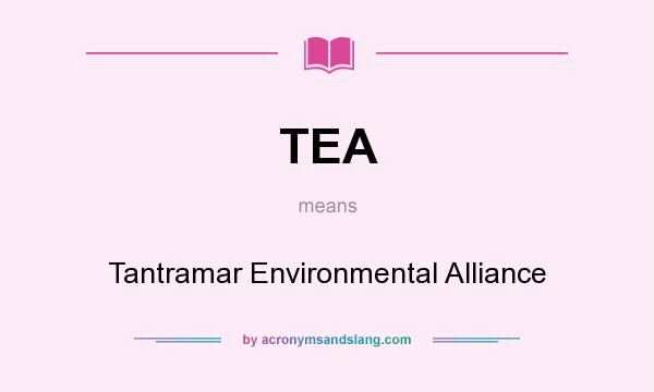 What does TEA mean? It stands for Tantramar Environmental Alliance