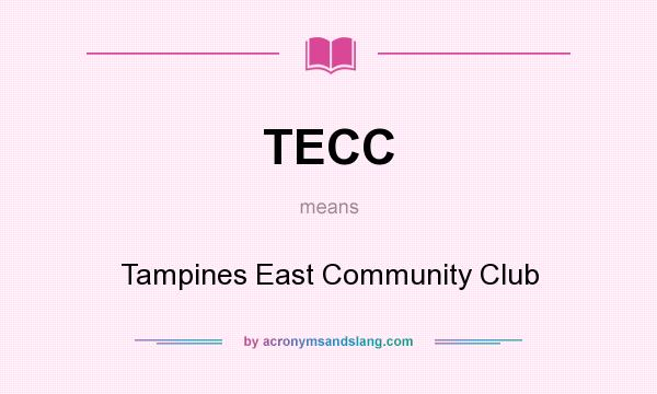 What does TECC mean? It stands for Tampines East Community Club