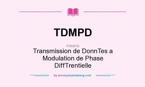 What does TDMPD mean? It stands for Transmission de DonnTes a Modulation de Phase DiffTrentielle