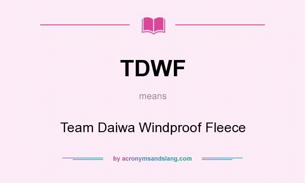 What does TDWF mean? It stands for Team Daiwa Windproof Fleece