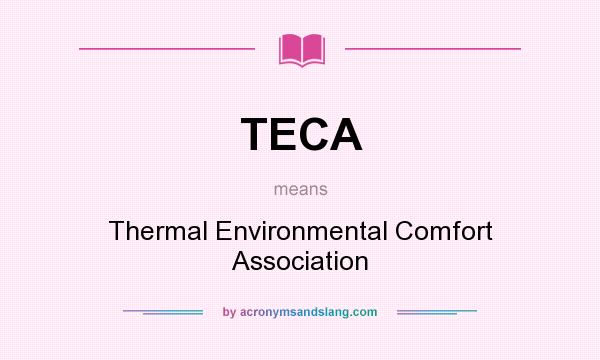 What does TECA mean? It stands for Thermal Environmental Comfort Association
