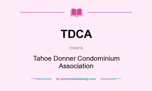 What does TDCA mean? It stands for Tahoe Donner Condominium Association