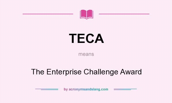 What does TECA mean? It stands for The Enterprise Challenge Award