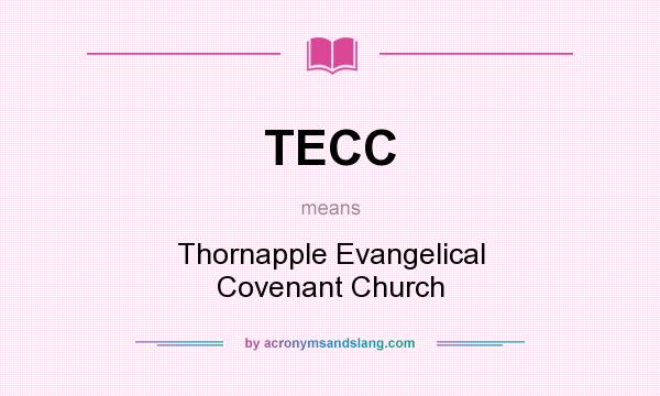 What does TECC mean? It stands for Thornapple Evangelical Covenant Church