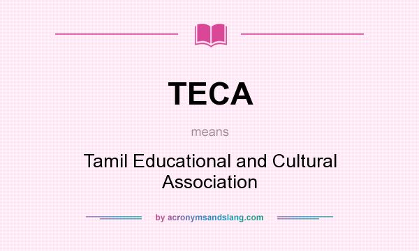 What does TECA mean? It stands for Tamil Educational and Cultural Association
