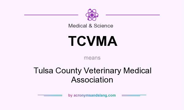 What does TCVMA mean? It stands for Tulsa County Veterinary Medical Association
