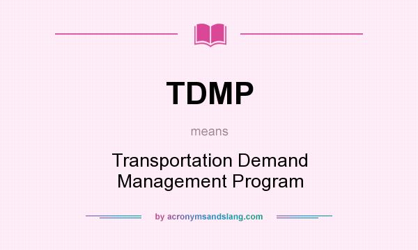 What does TDMP mean? It stands for Transportation Demand Management Program