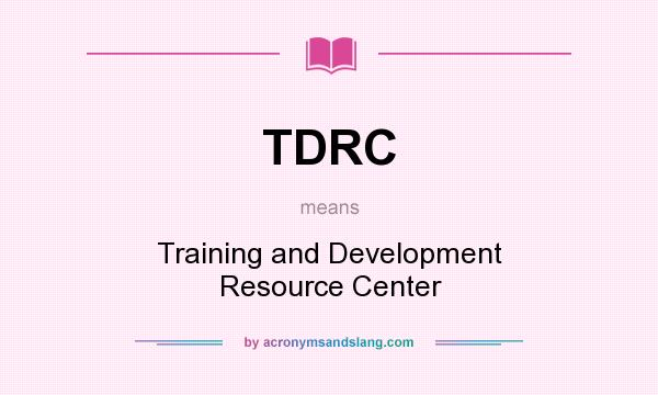 What does TDRC mean? It stands for Training and Development Resource Center