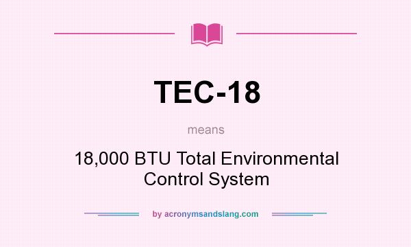 What does TEC-18 mean? It stands for 18,000 BTU Total Environmental Control System