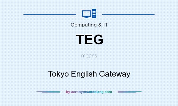 What does TEG mean? It stands for Tokyo English Gateway