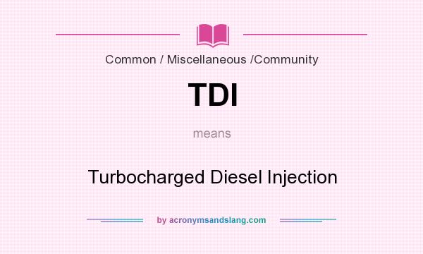 What does TDI mean? It stands for Turbocharged Diesel Injection
