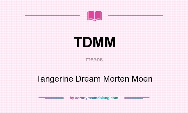 What does TDMM mean? It stands for Tangerine Dream Morten Moen