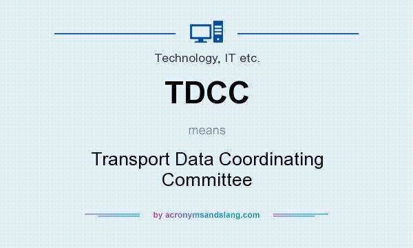 What does TDCC mean? It stands for Transport Data Coordinating Committee