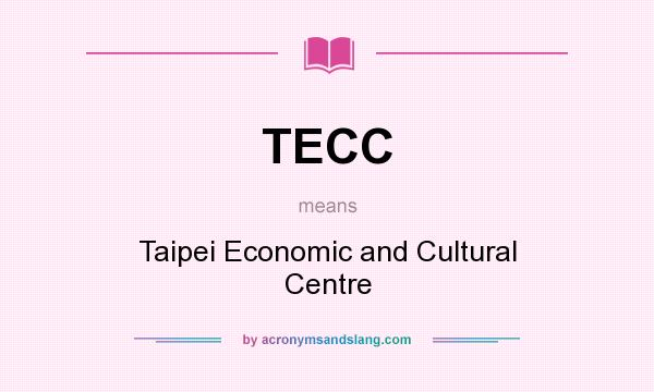 What does TECC mean? It stands for Taipei Economic and Cultural Centre