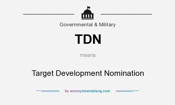 What does TDN mean? It stands for Target Development Nomination