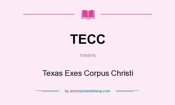 What does TECC mean? It stands for Texas Exes Corpus Christi