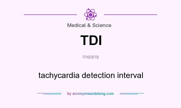 What does TDI mean? It stands for tachycardia detection interval