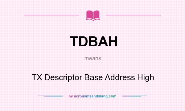What does TDBAH mean? It stands for TX Descriptor Base Address High