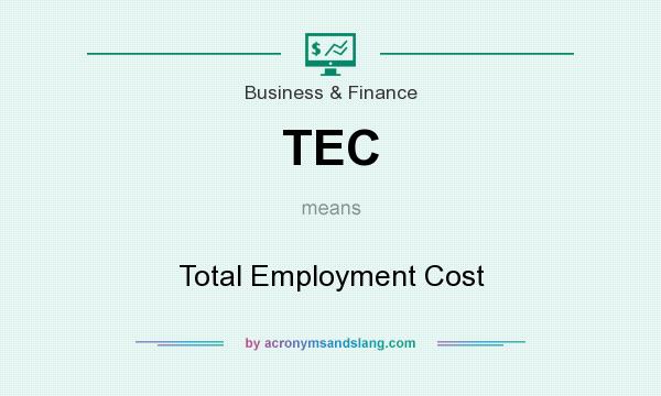 What does TEC mean? It stands for Total Employment Cost