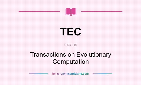 What does TEC mean? It stands for Transactions on Evolutionary Computation