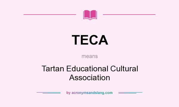 What does TECA mean? It stands for Tartan Educational Cultural Association