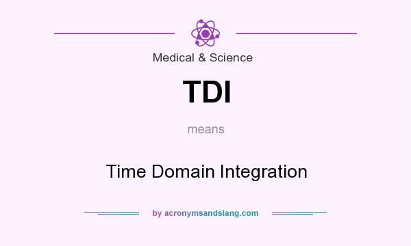 What does TDI mean? It stands for Time Domain Integration