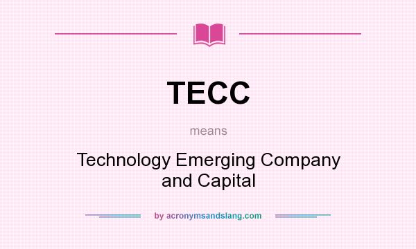 What does TECC mean? It stands for Technology Emerging Company and Capital