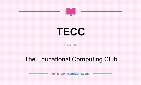 What does TECC mean? It stands for The Educational Computing Club