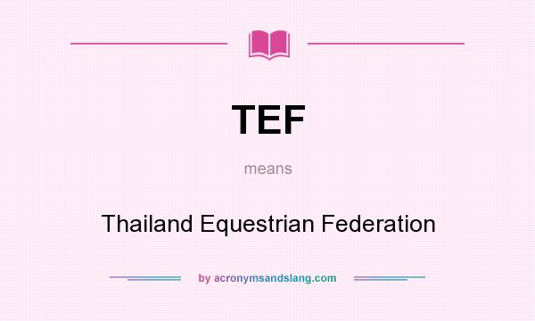 What does TEF mean? It stands for Thailand Equestrian Federation