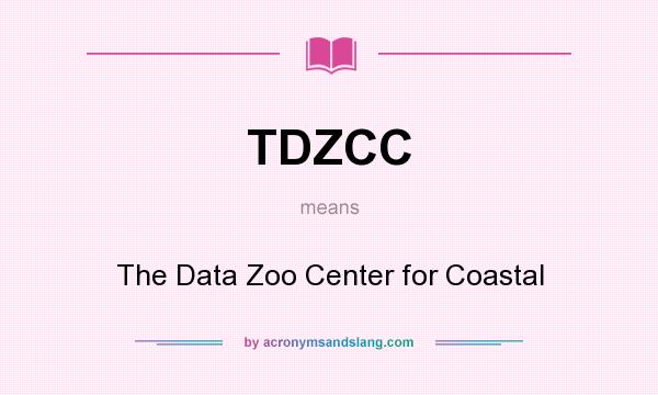 What does TDZCC mean? It stands for The Data Zoo Center for Coastal