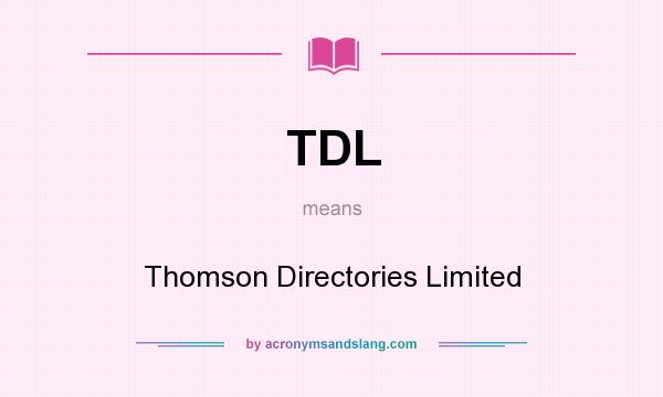 What does TDL mean? It stands for Thomson Directories Limited