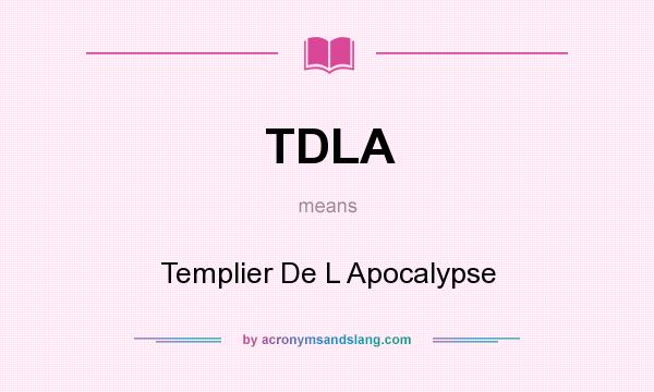 What does TDLA mean? It stands for Templier De L Apocalypse