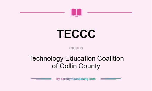 What does TECCC mean? It stands for Technology Education Coalition of Collin County