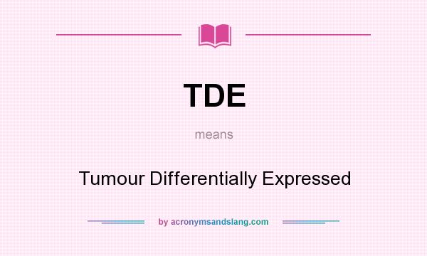 What does TDE mean? It stands for Tumour Differentially Expressed