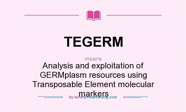 What does TEGERM mean? It stands for Analysis and exploitation of GERMplasm resources using Transposable Element molecular markers