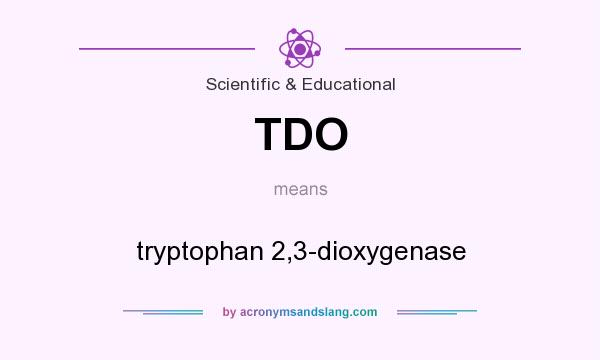 What does TDO mean? It stands for tryptophan 2,3-dioxygenase