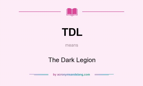 What does TDL mean? It stands for The Dark Legion