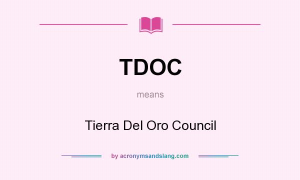 What does TDOC mean? It stands for Tierra Del Oro Council