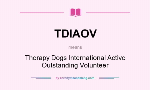 What does TDIAOV mean? It stands for Therapy Dogs International Active Outstanding Volunteer