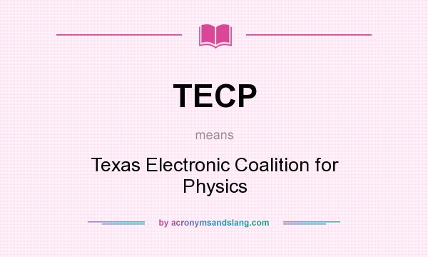 What does TECP mean? It stands for Texas Electronic Coalition for Physics