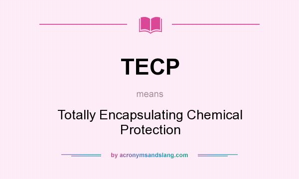 What does TECP mean? It stands for Totally Encapsulating Chemical Protection