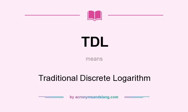 What does TDL mean? It stands for Traditional Discrete Logarithm