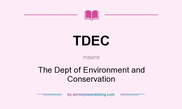 What does TDEC mean? It stands for The Dept of Environment and Conservation